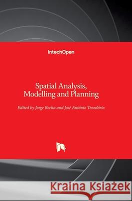 Spatial Analysis, Modelling and Planning Jorge Rocha Jos 9781789842395 Intechopen - książka