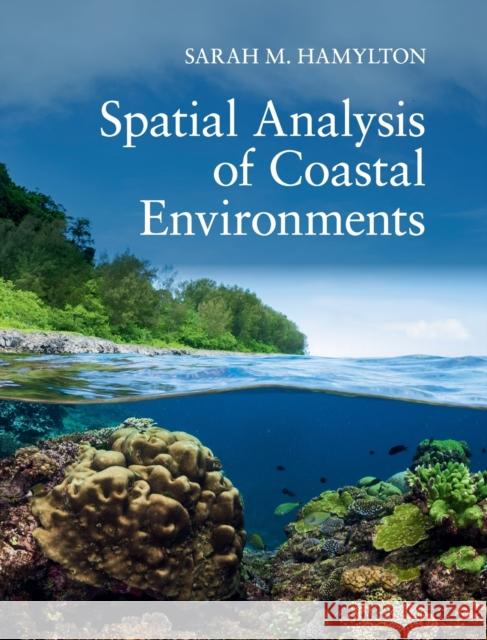 Spatial Analysis of Coastal Environments Sarah M. Hamylton (University of Wollong   9781107070479 Cambridge University Press - książka