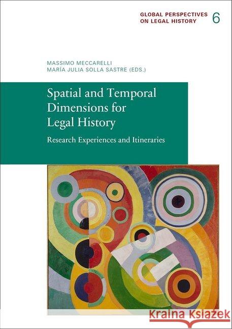 Spatial and Temporal Dimensions for Legal History : Research Experiences and Itineraries Agüero, Alejandro; Barrientos Grandon, Javier; Beck Varela, Laura 9783944773056 epubli - książka