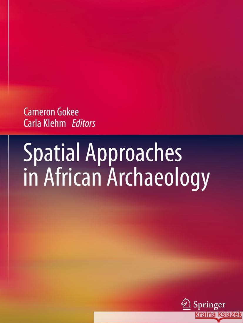 Spatial Approaches in African Archaeology Cameron Gokee Carla Klehm 9789811973826 Springer - książka