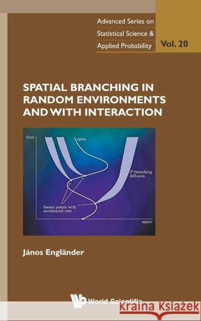 Spatial Branching in Random Environments and with Interaction Janos Englander 9789814569835 World Scientific Publishing Company - książka