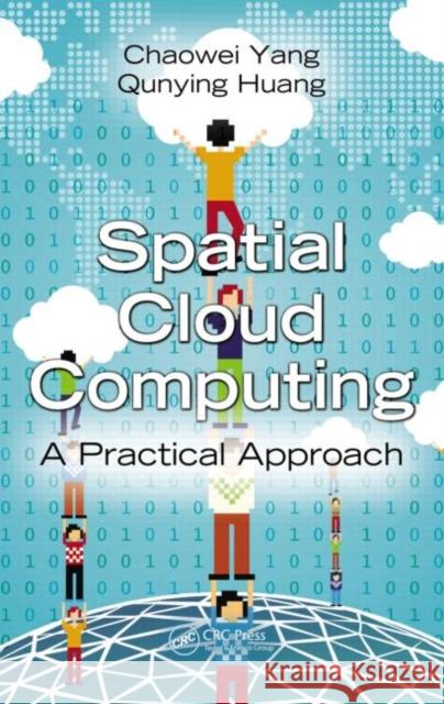 Spatial Cloud Computing: A Practical Approach Yang, Chaowei 9781466593169  - książka
