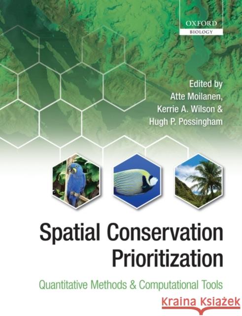 Spatial Conservation Prioritization: Quantitative Methods and Computational Tools Moilanen, Atte 9780199547760 Oxford University Press, USA - książka
