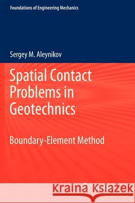 Spatial Contact Problems in Geotechnics: Boundary-Element Method Sergey Aleynikov 9783642266164 Springer-Verlag Berlin and Heidelberg GmbH &  - książka