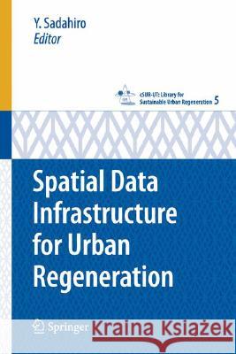 Spatial Data Infrastructure for Urban Regeneration Yukio Sadahiro Y. Sadahiro 9784431740964 Springer - książka