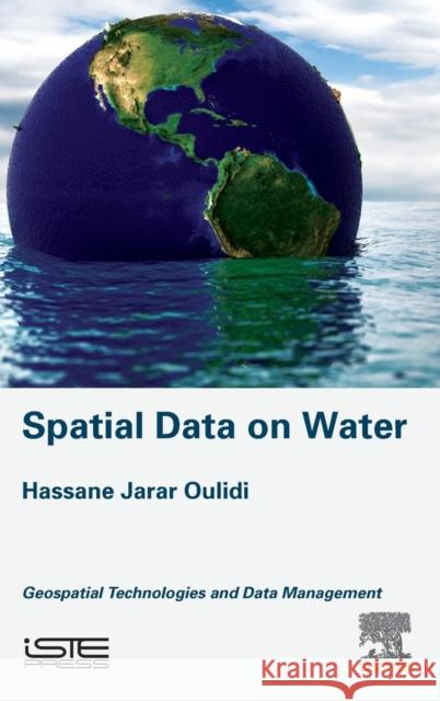 Spatial Data on Water: Geospatial Technologies and Data Management Hassane Jara 9781785483127 Iste Press - Elsevier - książka