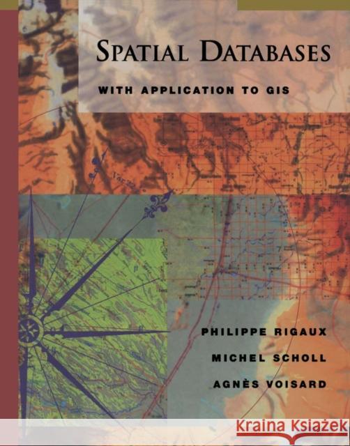 Spatial Databases: With Application to GIS Rigaux, Philippe 9781558605886  - książka