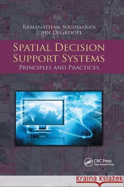 Spatial Decision Support Systems: Principles and Practices Ramanathan Sugumaran John Degroote 9780367864392 CRC Press - książka