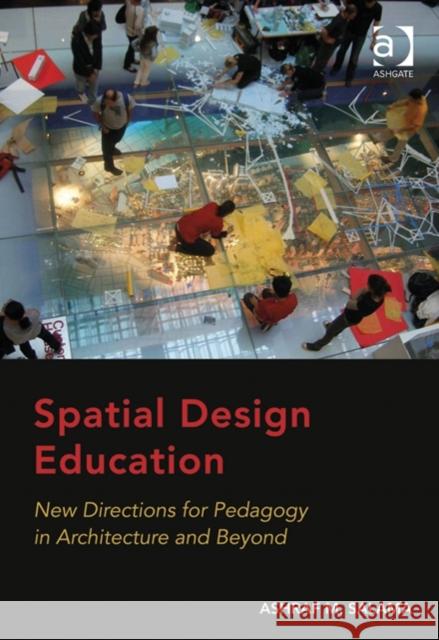 Spatial Design Education: New Directions for Pedagogy in Architecture and Beyond Ashraf M. Salama   9781472422873 Ashgate Publishing Limited - książka