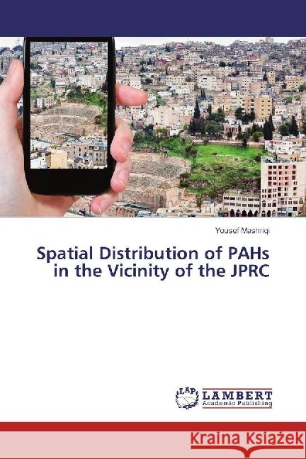 Spatial Distribution of PAHs in the Vicinity of the JPRC Mashriqi, Yousef 9783659947902 LAP Lambert Academic Publishing - książka