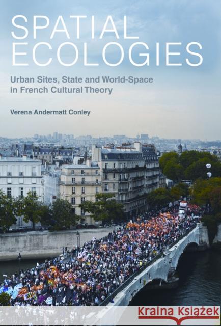 Spatial Ecologies: Urban Sites, State and World-Space in French Cultural Theory Andermatt Conley, Verena 9781781380055 Liverpool University Press - książka