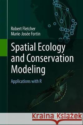 Spatial Ecology and Conservation Modeling: Applications with R Fletcher, Robert 9783030019884 Springer - książka