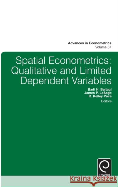 Spatial Econometrics: Qualitative and Limited Dependent Variables Badi H. Baltagi (Syracuse University, USA), James P. LeSage (Texas State University - San Marcos, USA), R. Kelley Pace ( 9781785609862 Emerald Publishing Limited - książka