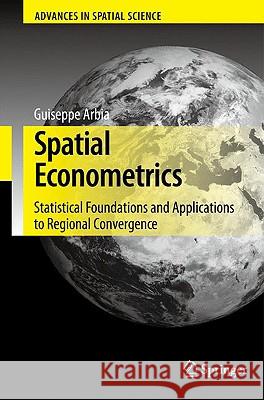 Spatial Econometrics: Statistical Foundations and Applications to Regional Convergence Arbia, Giuseppe 9783540323044 Springer - książka