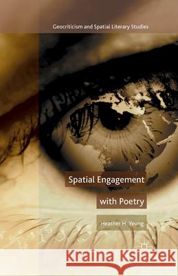 Spatial Engagement with Poetry Heather H. Yeung H. Yeung 9781349504046 Palgrave MacMillan - książka