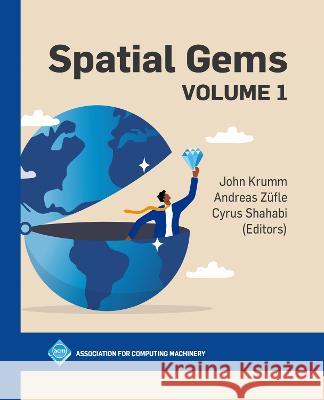 Spatial Gems, Volume 1 Andreas Züfle, Cyrus Shahabi, John Krumm 9781450398138 Eurospan (JL) - książka