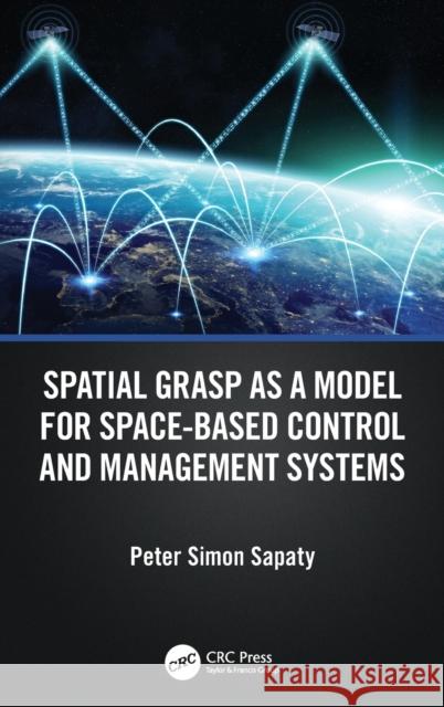 Spatial Grasp as a Model for Space-based Control and Management Systems Sapaty, Peter Simon 9781032136097 CRC Press - książka