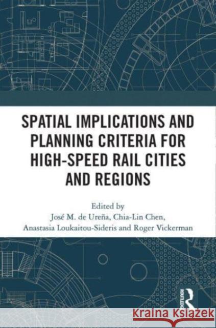 Spatial Implications and Planning Criteria for High-Speed Rail Cities and Regions  9780367673611 Taylor & Francis Ltd - książka