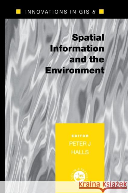 Spatial Information and the Environment Peter Halls   9780415253628 Taylor & Francis - książka