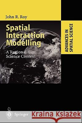 Spatial Interaction Modelling: A Regional Science Context John R. Roy 9783540205289 Springer-Verlag Berlin and Heidelberg GmbH &  - książka