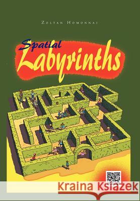 Spatial Labirynths Zoltan Homonnai 9781465354853 Xlibris Corporation - książka