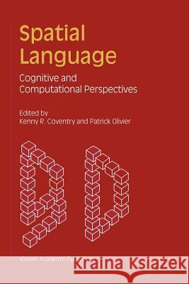 Spatial Language: Cognitive and Computational Perspectives Coventry, Kenny R. 9789048159109 Not Avail - książka