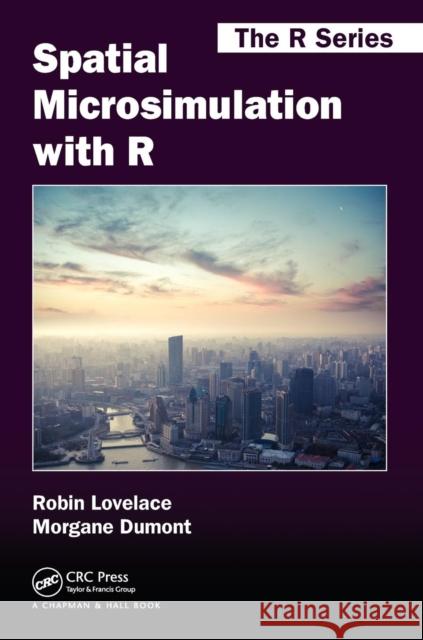 Spatial Microsimulation with R Robin Lovelace Morgane Dumont 9781498711548 CRC Press - książka