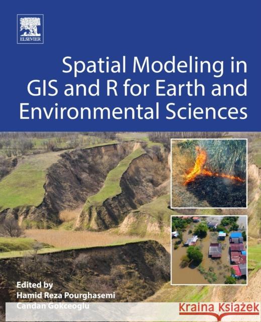 Spatial Modeling in GIS and R for Earth and Environmental Sciences Hamid Reza Pourghasemi Candan Gokceoglu 9780128152263 Elsevier - książka