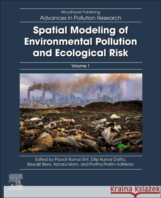 Spatial Modeling of Environmental Pollution, and Ecological Risk Pravat Kumar Shit Dilip Kumar Datta Biswajit Bera 9780323952828 Elsevier Science Publishing Co Inc - książka