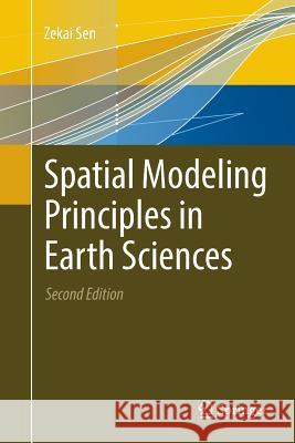 Spatial Modeling Principles in Earth Sciences Zekai Sen 9783319824215 Springer - książka