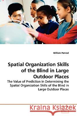 Spatial Organization Skills of the Blind in Large Outdoor Places William Penrod 9783639144086 VDM Verlag - książka