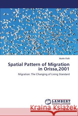 Spatial Pattern of Migration in Orissa,2001 Rath Munlin 9783659515767 LAP Lambert Academic Publishing - książka