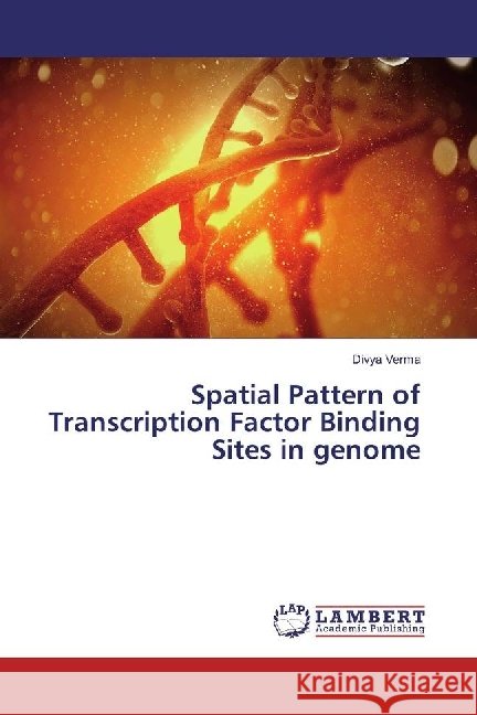 Spatial Pattern of Transcription Factor Binding Sites in genome Verma, Divya 9783330345843 LAP Lambert Academic Publishing - książka