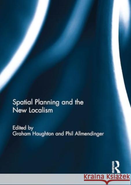 Spatial Planning and the New Localism Graham Haughton Philip Allmendinger 9781032929286 Routledge - książka