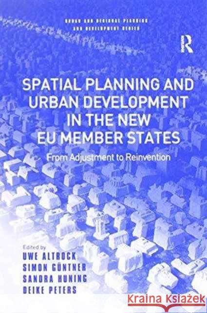 Spatial Planning and Urban Development in the New Eu Member States: From Adjustment to Reinvention Uwe Altrock Simon Guntner Sandra Huning 9781138273214 Routledge - książka