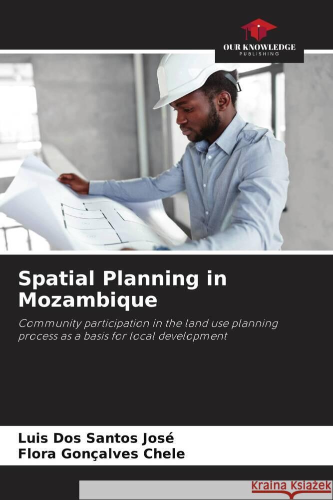 Spatial Planning in Mozambique José, Luis Dos Santos, Chele, Flora Gonçalves 9786205111765 Our Knowledge Publishing - książka