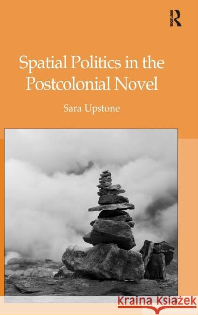 Spatial Politics in the Postcolonial Novel  9780754665526 Ashgate Publishing Limited - książka