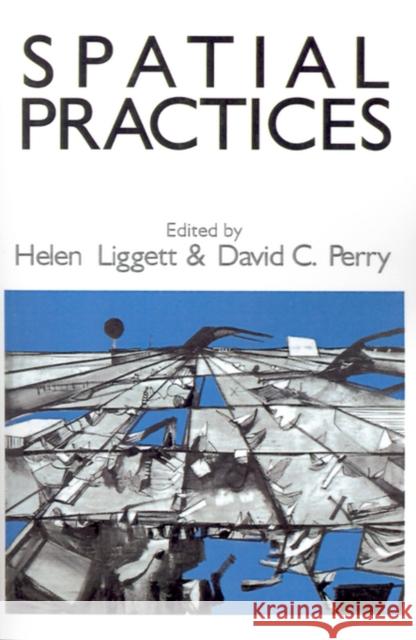 Spatial Practices: Critical Exploration in Social/Spatial Theory Liggett, Helen 9780803951150 Sage Publications - książka