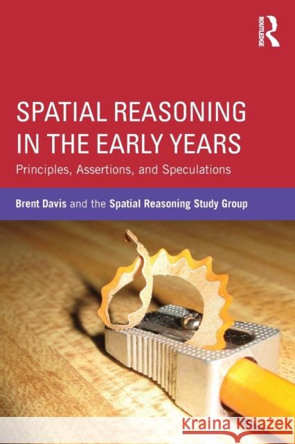 Spatial Reasoning in the Early Years: Principles, Assertions, and Speculations Brent Davis Donna Kotsopoulos Michelle Drefs 9781138792043 Routledge - książka