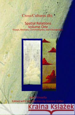 Spatial Relations. Volume One: Essays, Reviews, Commentaries, and Chorography John Kinsella 9789042036772 Rodopi - książka