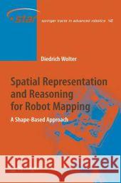 Spatial Representation and Reasoning for Robot Mapping: A Shape-Based Approach Wolter, Diedrich 9783540690115 Springer - książka