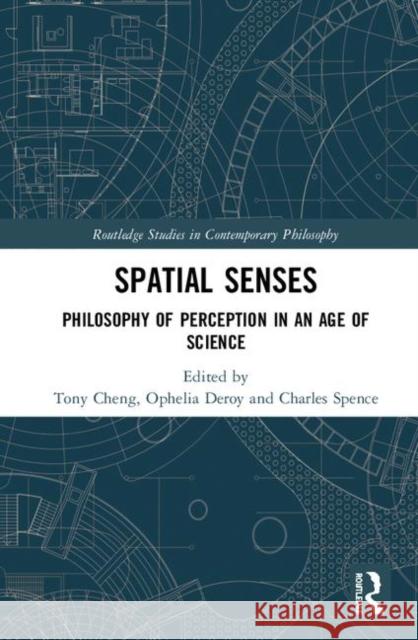 Spatial Senses: Philosophy of Perception in an Age of Science Tony Cheng Ophelia Deroy Charles Spence 9781138506411 Routledge - książka