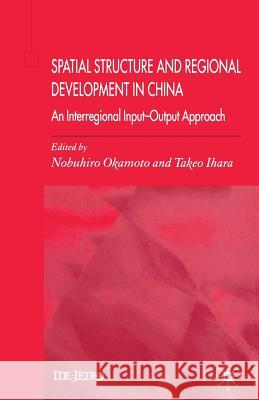 Spatial Structure and Regional Development in China: An Interregional Input-Output Approach Okamoto, N. 9781349522101 Palgrave MacMillan - książka