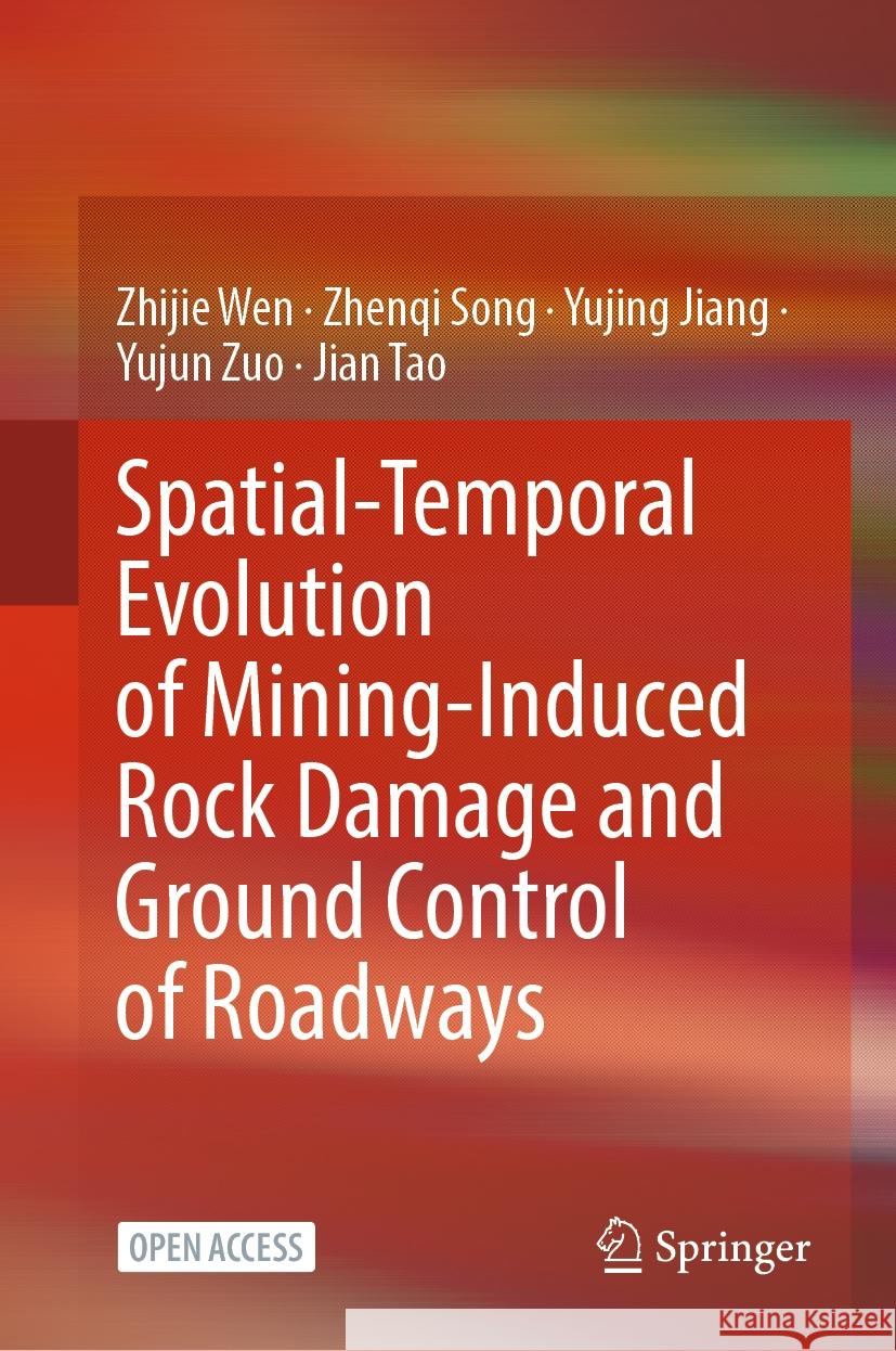 Spatial-Temporal Evolution of Mining-Induced Rock Damage and Ground Control of Roadways Zhijie Wen Zhenqi Song Yujing Jiang 9789819654383 Springer - książka