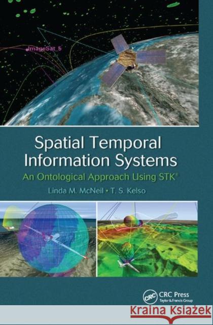 Spatial Temporal Information Systems: An Ontological Approach Using Stk� McNeil, Linda M. 9780367867010 CRC Press - książka