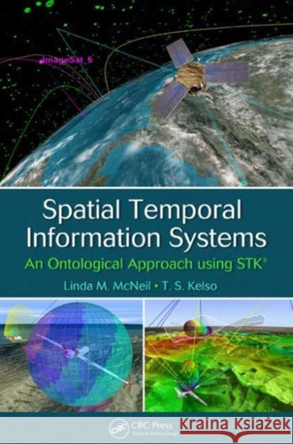 Spatial Temporal Information Systems: An Ontological Approach Using Stk� McNeil, Linda M. 9781466500457 CRC Press - książka