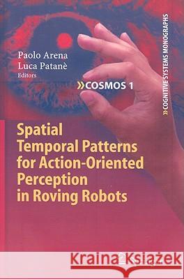 Spatial Temporal Patterns for Action-Oriented Perception in Roving Robots  9783540884637 SPRINGER-VERLAG BERLIN AND HEIDELBERG GMBH &  - książka
