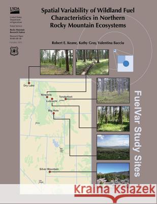 Spatial Variability of Wildland Fuel Characteristics in Northern Rocky Mountain Ecosystems Keane 9781507666951 Createspace - książka