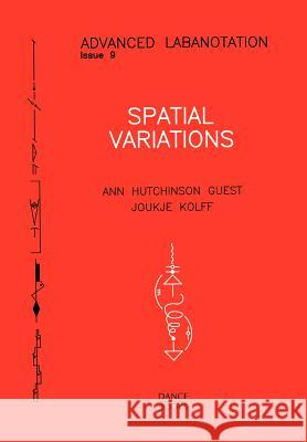 Spatial Variations Ann Hutchinson Guest, Joukje Kolff 9781852730918 Dance Books Ltd - książka