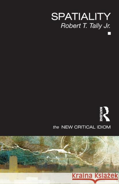 Spatiality Robert Tally 9780415664400 ROUTLEDGE - książka